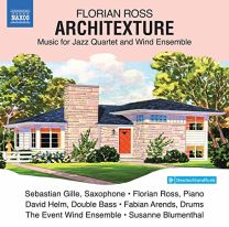 Florian Ross: Architexture - Music For Jazz Quartet and Wind Ensemble