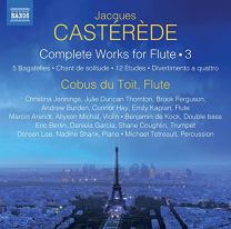 Jacques Casterede: Complete Works For Flute Vol 3 - 5 Bagatelles, Chant de Solitude, 12 Etudes, Divertimento A Quattro