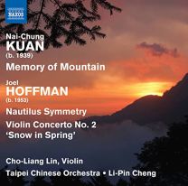 Nai-Chung Kuan: Memory of Mountain, Joel Hoffman: Nautilus Symmetry, Violin Concerto No.2 'snow In Spring
