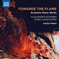 Alexander Scriabin/Rued Langaard: Towards the Flame - Eccentric Piano Works