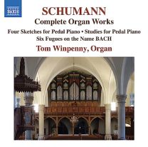 Robert Schumann: Complete Organ Works - Four Sketches For Pedal Piano; Studies For Pedal Piano; Six Fugues On the Name Bach