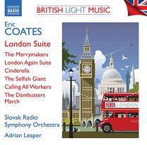 Eric Coates: British Light Music Vol. 3 - London Suite, the Merrymakers, London Again Suite, Cinderella, the Selfish Gia