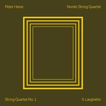 Peter Heise: the String Quartets Vol. 1