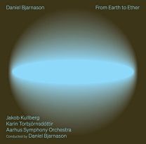 Daniel Bjarnason: From Earth To Ether