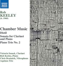 Rob Keeley: Chamber Music - Distil, Sonata For Clarinet and Piano, Piano Trio No. 2