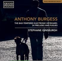 Anthony Burgess: the Bad-Tempered Electronic Keyboard - 24 Presludes and Fugues