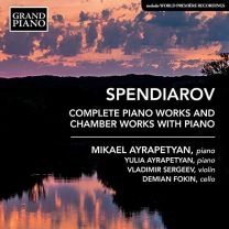 Alexander Spendiarov: Complete Piano Works and Chamber Works With Piano