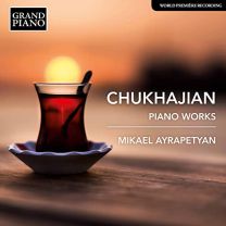 Tigran Gevorki Chukhajian: Piano Works