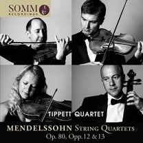 Felix Mendelssohn: String Quartets Op. 80, Opp. 12 & 13