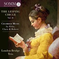Leipzig Circle: Chamber Music By Felix, Clara & Robert,  Vol. II