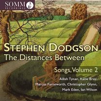 Stephen Dodgson: the Distances Between - Songs, Vol. 2
