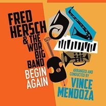 Begin Again - Fred Hersch & the Wdr Big Band Arranged and Conducted By Vince Mendoza