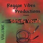 Reggae Vibes Productions Presents...strictly Vocals Volume 1