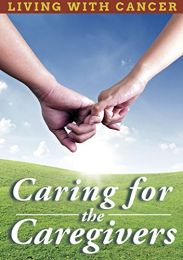 Living With Cancer: Caring For the Caregivers