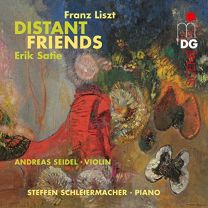 Satie, Liszt: Distant Friends