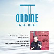 Ondine Catalogue: CD Included - Mendelssohn and Schumann Violin Concertos