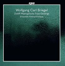 Wolfgang Carl Briegel: Zw?lff Madrigalische Trost=ges?nge