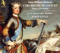 Jean-Philippe Rameau: L'orchestre de Louis Xv (Le Concert Des Nations/Jordi Savall)