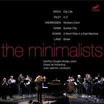 Minimalists Works By Reich, Riley, Andriessen and Gann