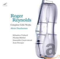 Roger Reynolds: Complete Cello Works