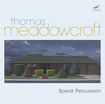Thomas Meadowcroft: Speak Percussion