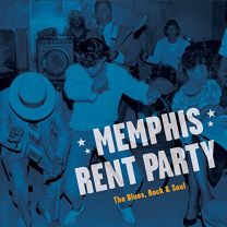 Memphis Rent Party: the Blues, Rock, & Soul In Music's Hometown