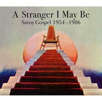 A Stranger I May Be : Savoy Gospel 1954 - 1986 (3 CD Set)