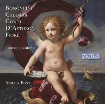 Bononcini; Caldara; Conti; D'astorgia; Fiore: Cantatas and Sinfonias