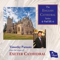 English Cathedral Series Vol Xx - Timothy Parsons Plays the Organ of Exeter Cathedral