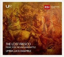 Lost Fresco: Music For the Anghiari Battle