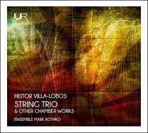 Heitor Villa-Lobos: String Trio & Other Chamber Works