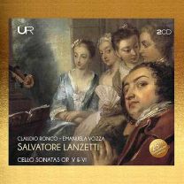 Salvatore Lanzetti: Cello Sonatas Op. V and VI