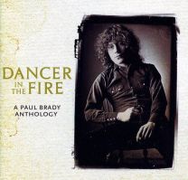 Dancer In the Fire: A Paul Brady Anthology