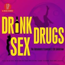 Drink Drugs Sex - the Absolutely Essential 3cd Collection