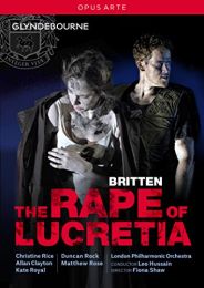 Britten:the Rape of Lucretia [christine Rice; Allan Clayton, Kate Royal, Duncan Rock, Matthew Rose, Michael Sumuel; Catherine ,leo Hussain] [opus Arte: Oa1219d]
