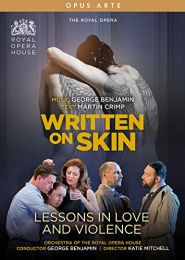 Benjamin: Written On Skin; Lessons In Love and Violence [christopher Purves; Barbara Hannigan; Royal Opera House; George Benjamin] [opus Arte: Oa1309bd]