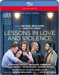 Lessons In Love and Violence: [stephane Degout; Barbara Hannigan; Gyula Orendt; Royal Opera House; George Benjamin] [opus Arte: Oabd7199d]