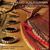 Ferruccio Busoni, Robert Schumann, Franz Liszt, Alexander Scriabin, Alban Berg: At the Heart of the Piano