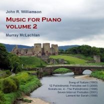Williamson: Piano Sonata 4, 12 Palindromic Preludes (Piano Music Vol.2)
