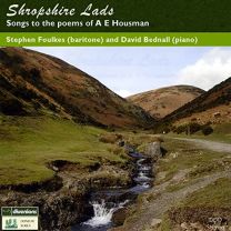 Shropshire Lads: Songs To the Poems of A E Housman
