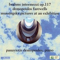 Johannes Brahms: Intermezzi, Op. 117, Panayiotis Demopoulos: Farewells, Modest Mussorgsky: Pictures At An Exhibition