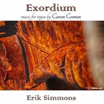 Carson Cooman: Exordium: Music For Organ, Vol. 5