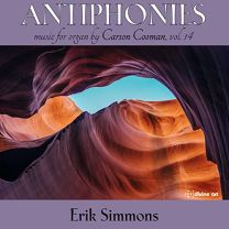 Carson Cooman: Antiphonies, Organ Music Vol. 14