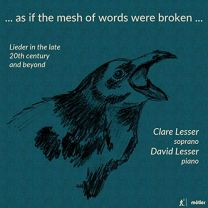 As If the Mesh of Words Were Broken: Lieder In the Late 20th Century and Beyond