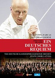 Brahms: Ein Deutches Requiem [valentina Farcas; Matthias Goerne; State Choir Latvija; Deutsche Kammerphilharmonie Bremen; Paavo Jaervi] [c Major Entertainment: 753208]