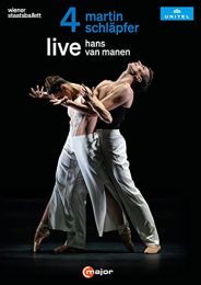 Schlaepfer: 4; Hans van Manen: Live [olga Esina; Marcos Menha; Wiener Staatsballett; Axel Kober] [c Major Entertainment: 758908]