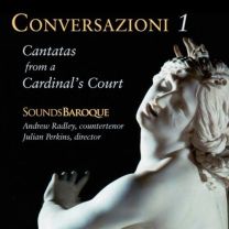 Conversazioni I: Cantatas From A Cardinal's Court