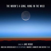 Moon's A Gong, Hung In the Wild: Songs By Jake Heggie