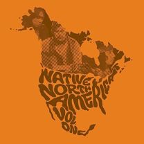 Native North America - Volume 1: Aboriginal Folk, Rock and Country 1966-1985 (Hardbound Book)