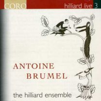 Brumel: Choral Works: Hilliard Live 3